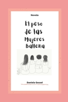 El peso de las mujeres ballena: Novela (Spanish Edition) B08H5FV1K4 Book Cover