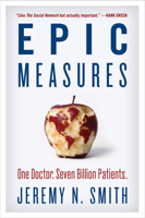 Epic Measures Lib/E: One Doctor. Seven Billion Patients. 0062237500 Book Cover