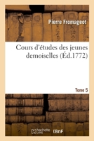 Cours d'Études Des Jeunes Demoiselles. Tome 5 2329455593 Book Cover