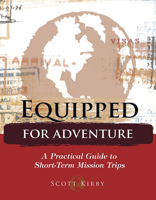 Equipped For Adventure : A Practical Guide To Short-Term Mission Trips 1596690119 Book Cover