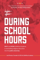 During School Hours: WHY and HOW LifeWise Academy is Reinstalling Religious Instruction into the Public School Day B0BZ5599J8 Book Cover