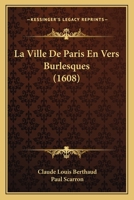 La Ville De Paris En Vers Burlesques (1608) 1166577406 Book Cover