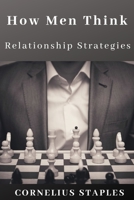 How Men Think : Relationship Strategies 1080288465 Book Cover