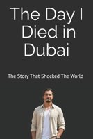 The Day I Died in Dubai: The Story That Shocked The World B0FVVWQH94 Book Cover