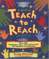 Teach to Reach: Over 300 Strategies, Tips, and Helpful Hints for Teachers of All Grades 1575420104 Book Cover