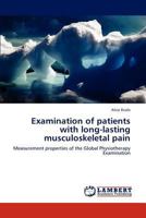 Examination of patients with long-lasting musculoskeletal pain: Measurement properties of the Global Physiotherapy Examination 3846519723 Book Cover