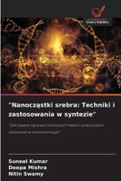 "Nanoczastki srebra: Techniki i zastosowania w syntezie" (Polish Edition) 6208539161 Book Cover