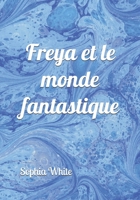 FREYA ET LE MONDE FANTASTIQUE (French Edition) B087SHPLZY Book Cover