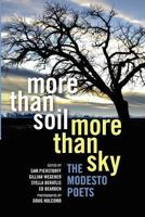 More Than Soil, More Than Sky: The Modesto Poets 1466200677 Book Cover