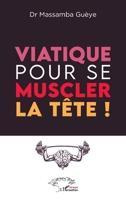 Viatique pour se muscler la tête ! (Harmattan Sénégal) (French Edition) 2140343956 Book Cover