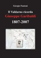 Il Valdarno ricorda Giuseppe Garibaldi 1807-2007 B09QF2H357 Book Cover