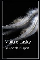 Maître Lasky: Le Zoo de l'Esprit (French Edition) B08XFQXN3Q Book Cover