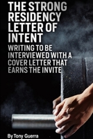 The Strong Residency Letter of Intent: Writing to Be Interviewed with a Cover Letter that Earns the Invite 0359961495 Book Cover