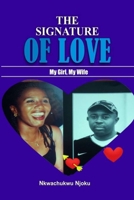 THE SIGNATURE OF LOVE (MY GIRL, MY WIFE): LOVE B08HT864MC Book Cover