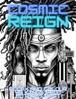 Cosmic Reign: Relax and colour 45 Cosmic Kings from Futures Past B0BSD3LS5X Book Cover