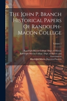 The John P. Branch Historical Papers Of Randolph-macon College; Volume 1 1022334107 Book Cover