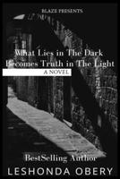 What lies in the dark becomes truth in the light 1981860304 Book Cover