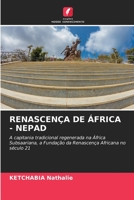 RENASCENÇA DE ÁFRICA - NEPAD: A capitania tradicional regenerada na África Subsaariana, a Fundação da Renascença Africana no século 21 6205724391 Book Cover