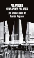 Los últimos días de Ramón Pagano / Ramon Pagano's Last Days 6073162588 Book Cover