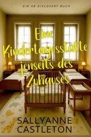 Eine Kindertagesstätte jenseits des Zuhauses: Eine ABDL-Regressionsgeschichte über ein Sissy-Baby in Windeln (German Edition) B0GRVR8XFX Book Cover