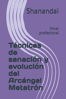 T�cnicas de sanaci�n y evoluci�n del Arc�ngel Metatr�n: Nivel profesional 1092811648 Book Cover