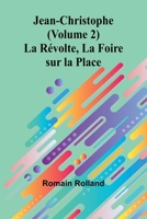 Jean-Christophe (Volume 2); La Révolte, La Foire sur la Place (French Edition) 9364735293 Book Cover