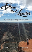 Follow the Leader: A Journey to Self Realization 1957203447 Book Cover
