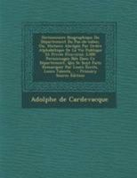 Dictionnaire Biographique Du Département Du Pas-de-calais, Ou, Histoire Abrégée Par Ordre Alphabétique De La Vie Publique Et Privée D'environ 3,000 ... Écrits, Leurs Talents,... 0341394254 Book Cover