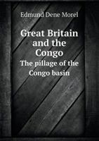 Great Britain and the Congo; The Pillage of the Congo Basin; 1017567212 Book Cover