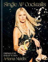 Single AF Cocktails: Drinks for Bad B*tches 059379687X Book Cover