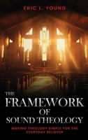 The Framework Of Sound Theology B0CLQRWCYL Book Cover