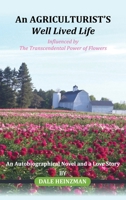 An AGRICULTURIST'S Well Lived Life: Influenced by The Transcendental Power of Flowers 180558359X Book Cover
