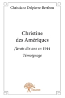 Christine des Amériques: J'avais dix ans en 1944 - Témoignage (French Edition) 233278635X Book Cover