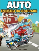 Auto e veicoli da colorare libro per bambini dai 4-8 anni: 50 immagini di auto, moto, camion, ruspe, aerei, barche che faranno divertire i bambini e ... creative e rilassanti 1914027957 Book Cover