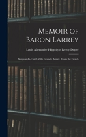 Memoir of Baron Larrey: Surgeon-In-Chief of the Grande Arm�e. From the French 1015789331 Book Cover