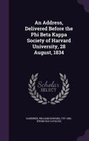 An Address Delivered Before The Phi Beta Kappa Society Of Harvard University, August 28, 1834: On Classical Learning And Eloquence (1834) 1104013398 Book Cover