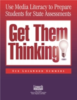 Get Them Thinking!: Use Media Literacy To Prepare Students For State Assessments 1586831720 Book Cover