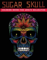 sugar skull coloring books for adults relaxation: 30 + Easy & beautiful dia de los muertos designs To Draw B08KH12YVB Book Cover