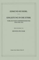 Einleitung in die Ethik: Vorlesungen Sommersemester 1920 und 1924 (Husserliana: Edmund Husserl Gesammelte Werke) 1402019947 Book Cover