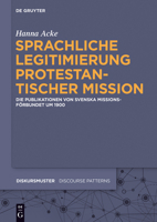 Sprachliche Legitimierung Protestantischer Mission: Die Publikationen Von Svenska Missionsf�rbundet Um 1900 3110439549 Book Cover