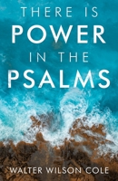 There Is Power in the Psalms 1664246436 Book Cover