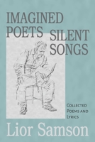 Imagined Poets - Silent Songs: Collected Poems and Lyrics 1732609152 Book Cover