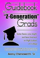 Guidebook for "Z" Generation Grads: Some basics you might not have learned in High School of College 0984688382 Book Cover