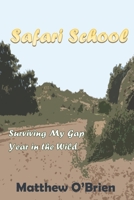 Safari School: Surviving My Gap Year in the Wild 1070603821 Book Cover