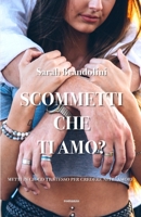 SCOMMETTI CHE TI AMO? (Italian Edition) 1707897468 Book Cover