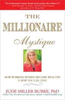 Millionaire Mystique: How Working Women Become Wealthy - And How You Can, Too! 1857886216 Book Cover