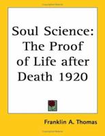 Soul Science: The Proof of Life after Death 1920 1417982578 Book Cover