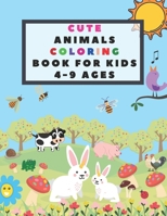 Cute Animals Coloring Book for Kids 4-9 Ages: Easy Coloring Pages For Preschool and Kindergarten B08TFTD3TW Book Cover