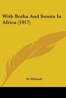 With Botha and Smuts in Africa 0857069659 Book Cover