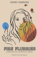 Fire Flurries: Confessions of a Small Town Rockstar B0BMDWJ25X Book Cover